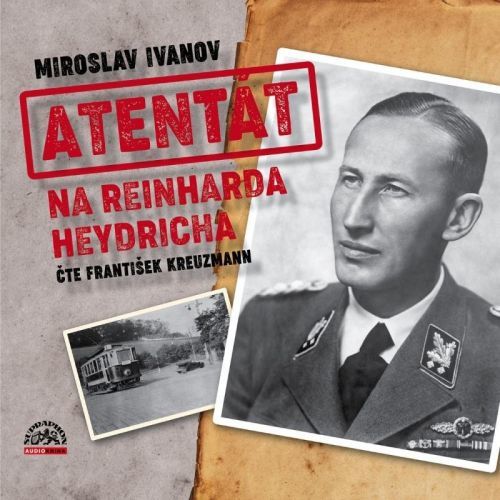 Atentát na Reinharda Heydricha - 2 CDmp3 (Čte František Kreuzmann) - Miroslav Ivanov; František Kreuzmann