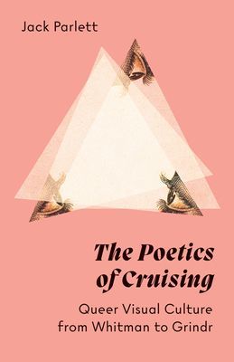 Poetics of Cruising - Queer Visual Culture from Whitman to Grindr (Parlett Jack)(Paperback / softback)