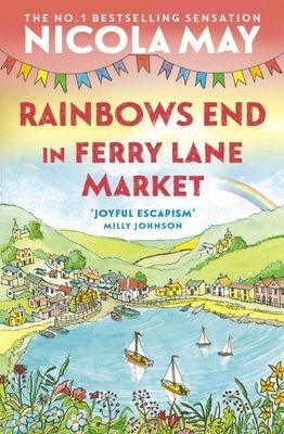Rainbows End in Ferry Lane Market - Book 3 in a brand new series by the author of bestselling phenomenon THE CORNER SHOP IN COCKLEBERRY BAY (May Nicola)(Paperback / softback)