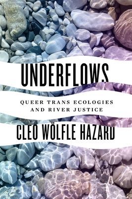 Underflows - Queer Trans Ecologies and River Justice (Woelfle Hazard Cleo)(Paperback / softback)
