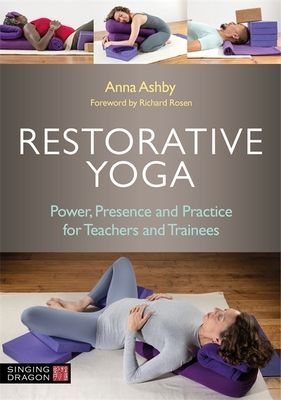 Restorative Yoga - Power, Presence and Practice for Teachers and Trainees (Ashby Anna)(Paperback / softback)