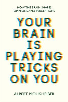 Your Brain Is Playing Tricks On You - How the Brain Shapes Opinions and Perceptions (Moukheiber Albert)(Paperback / softback)