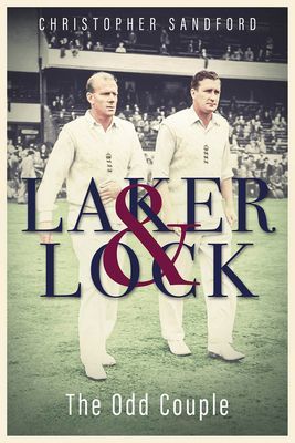 Laker and Lock - The Story of Cricket's 'Spin Twins' (Sandford Christopher)(Pevná vazba)