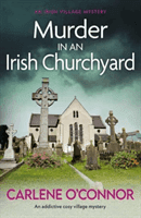 Murder in an Irish Churchyard - An addictive cosy village mystery (O'Connor Carlene)(Paperback / softback)
