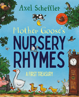 Mother Goose's Nursery Rhymes - A Complete Collection of All Your Favourites (Scheffler Axel)(Paperback / softback)