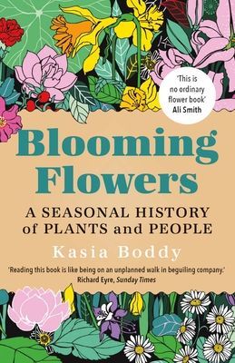 Blooming Flowers - A Seasonal History of Plants and People (Boddy Kasia)(Paperback / softback)