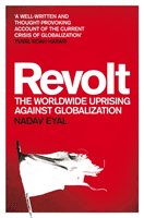 Revolt - The Worldwide Uprising Against Globalization (Eyal Nadav)(Paperback / softback)