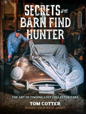 Secrets of the Barn Find Hunter - The Art of Finding Lost Collector Cars (Cotter Tom)(Pevná vazba)