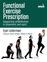 Functional Exercise Prescription - Supporting rehabilitation in movement and sport (Lederman Eyal)(Paperback / softback)