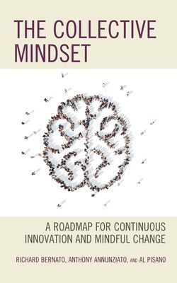 Collective Mindset - A Roadmap for Continuous Innovation and Mindful Change (Bernato Richard)(Paperback / softback)