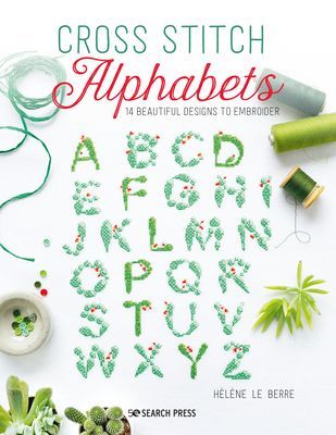 Cross Stitch Alphabets - 14 Beautiful Designs Inspired by the Natural World (Le Berre Helene)(Paperback / softback)