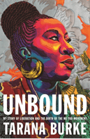 Unbound - My Story of Liberation and the Birth of the Me Too Movement (Burke Tarana)(Paperback / softback)