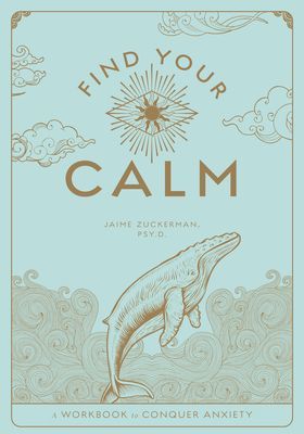 Find Your Calm - A Workbook to Manage Anxiety (Zuckerman Jaime Psy.D.)(Paperback / softback)