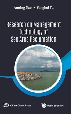 Research On Management Technology Of Sea Area Reclamation (Suo Anning (Chinese Academy Of Sciences China))(Pevná vazba)