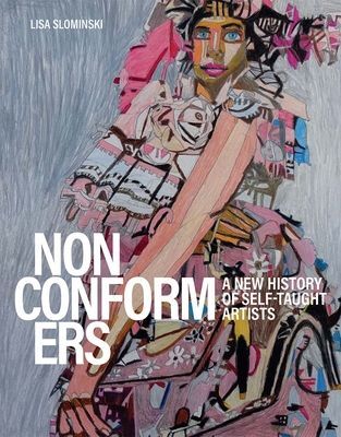 Nonconformers - A New History of Self-Taught Artists (Slominski Lisa)(Pevná vazba)