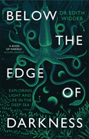 Below the Edge of Darkness - Exploring Light and Life in the Deep Sea (Widder Edith)(Paperback / softback)