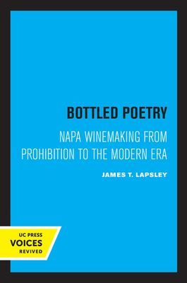 Bottled Poetry - Napa Winemaking from Prohibition to the Modern Era (Lapsley James T.)(Paperback / softback)