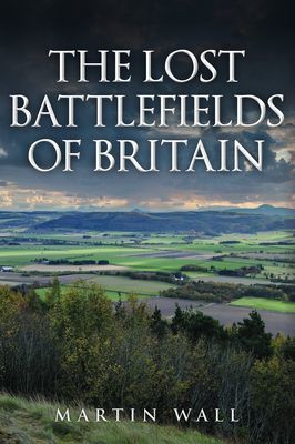 Lost Battlefields of Britain (Wall Martin)(Pevná vazba)