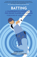 Batting - A Comprehensive Modern Guide for Cricket Players and Coaches (Knott James)(Paperback / softback)
