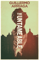 Untameable (Arriaga Guillermo)(Paperback / softback)
