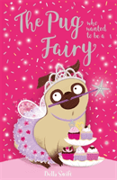 Pug Who Wanted to be a Fairy (Swift Bella)(Paperback / softback)