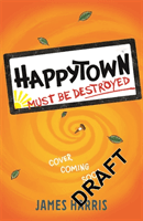 Happytown Must Be Destroyed (Harris James)(Paperback / softback)