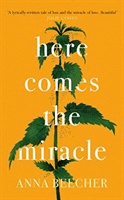 Here Comes the Miracle - Shortlisted for the 2021 Sunday Times Young Writer of the Year Award (Beecher Anna)(Paperback / softback)