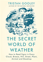 Secret World of Weather - 'Makes you look at your environment in a different, more poetic way' (Gooley Tristan)(Paperback / softback)