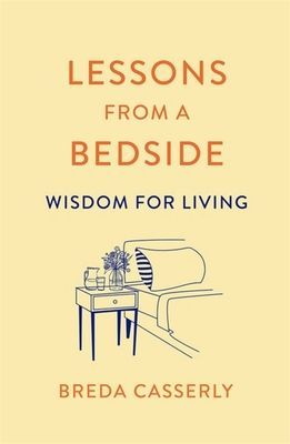 Lessons from a Bedside - Wisdom For Living (Casserly Breda)(Paperback / softback)