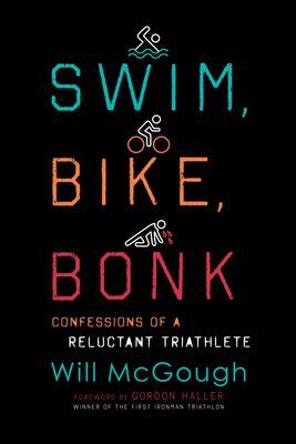 Swim, Bike, Bonk - Confessions of a Reluctant Triathlete (McGough Will)(Paperback / softback)