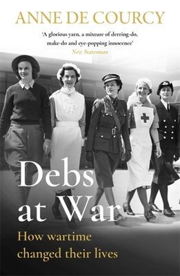 Debs at War - 1939-1945 (de Courcy Anne)(Paperback / softback)