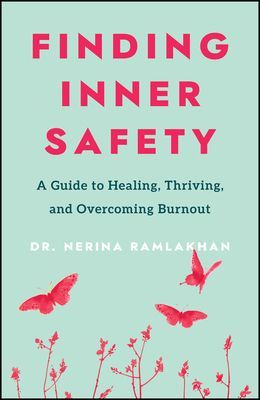 Finding Inner Safety: The Key to Healing, Thriving , and Overcoming Burnout (Ramlakhan N)(Paperback / softback)