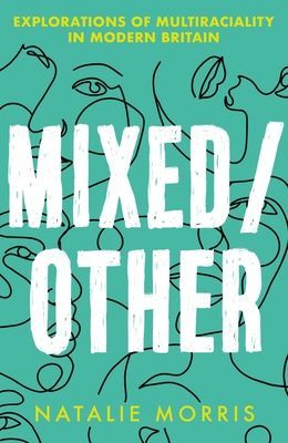 Mixed/Other - Explorations of Multiraciality in Modern Britain (Morris Natalie)(Paperback / softback)