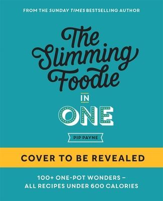 Slimming Foodie in One - THE NO.1 SUNDAY TIMES BESTSELLER (Payne Pip)(Pevná vazba)