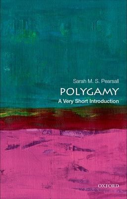 Polygamy: A Very Short Introduction (Pearsall Sarah M. S. (Professor of History Professor of History Johns Hopkins University))(Paperback / softback)