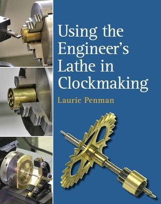 Using the Engineer's Lathe in Clockmaking (Penman Laurie)(Pevná vazba)