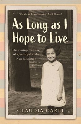 As Long As I Hope to Live - The moving, true story of a Jewish girl under Nazi occupation (Carli Claudia)(Paperback / softback)