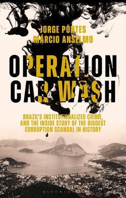 Operation Car Wash - Brazil's Institutionalized Crime and The Inside Story of the Biggest Corruption Scandal in History (Pontes Jorge)(Pevná vazba)