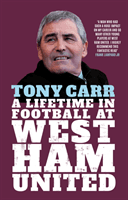 Tony Carr - A Lifetime in Football at West Ham United (Carr Tony)(Pevná vazba)