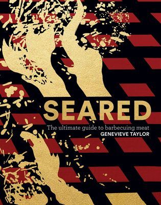 Seared - The Ultimate Guide to Barbecuing Meat (Taylor Genevieve)(Pevná vazba)