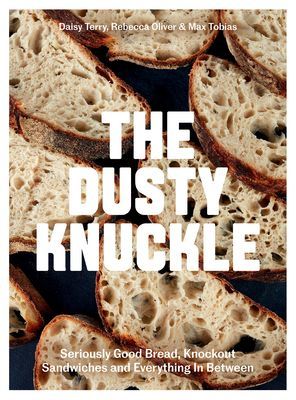 Dusty Knuckle - Seriously Good Bread, Knockout Sandwiches and Everything In Between (Tobias Max)(Pevná vazba)
