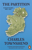 Partition - Ireland Divided, 1885-1925 (Townshend Charles)(Paperback / softback)