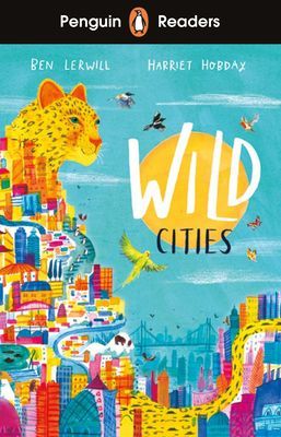 Penguin Readers Level 2: Wild Cities (ELT Graded Reader) (Lerwill Ben)(Paperback / softback)
