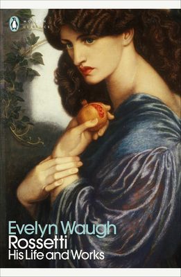 Rossetti - His Life and Works (Waugh Evelyn)(Paperback / softback)