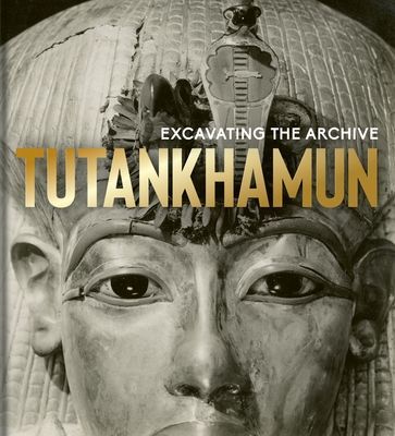 Tutankhamun - Excavating the Archive (The Griffith Institute)(Pevná vazba)