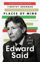 Places of Mind - A Life of Edward Said (Brennan Timothy)(Paperback / softback)