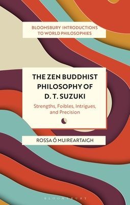 Zen Buddhist Philosophy of D. T. Suzuki - Strengths, Foibles, Intrigues, and Precision (Muireartaigh Rossa O)(Paperback / softback)