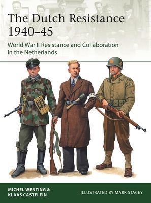 Dutch Resistance 1940-45 - World War II Resistance and Collaboration in the Netherlands (Castelein Klaas)(Paperback / softback)