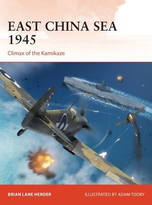 East China Sea 1945 - Climax of the Kamikaze (Herder Brian Lane)(Paperback / softback)