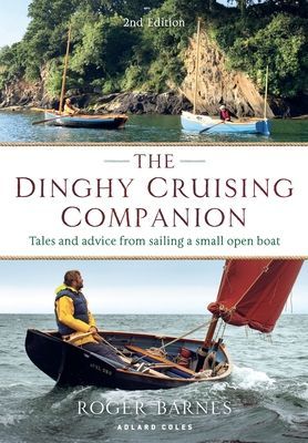 Dinghy Cruising Companion 2nd edition - Tales and Advice from Sailing a Small Open Boat (Barnes Roger)(Paperback / softback)